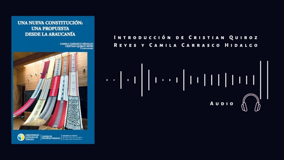 Audiolibro presenta el libro  "Una nueva Constitución: Una propuesta desde La Araucanía"